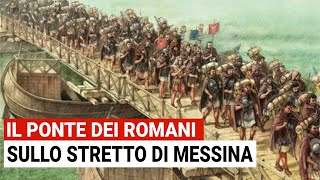 Il 1° Ponte sullo STRETTO di MESSINA fu realizzato dai ROMANI nel 250 a.C.