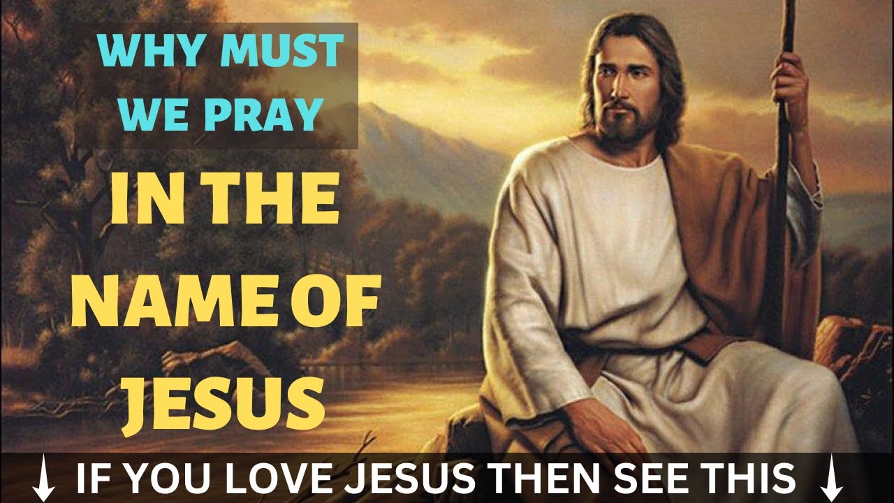 Why must we pray in the name of Jesus Prayer In Jesus Name YouTube
