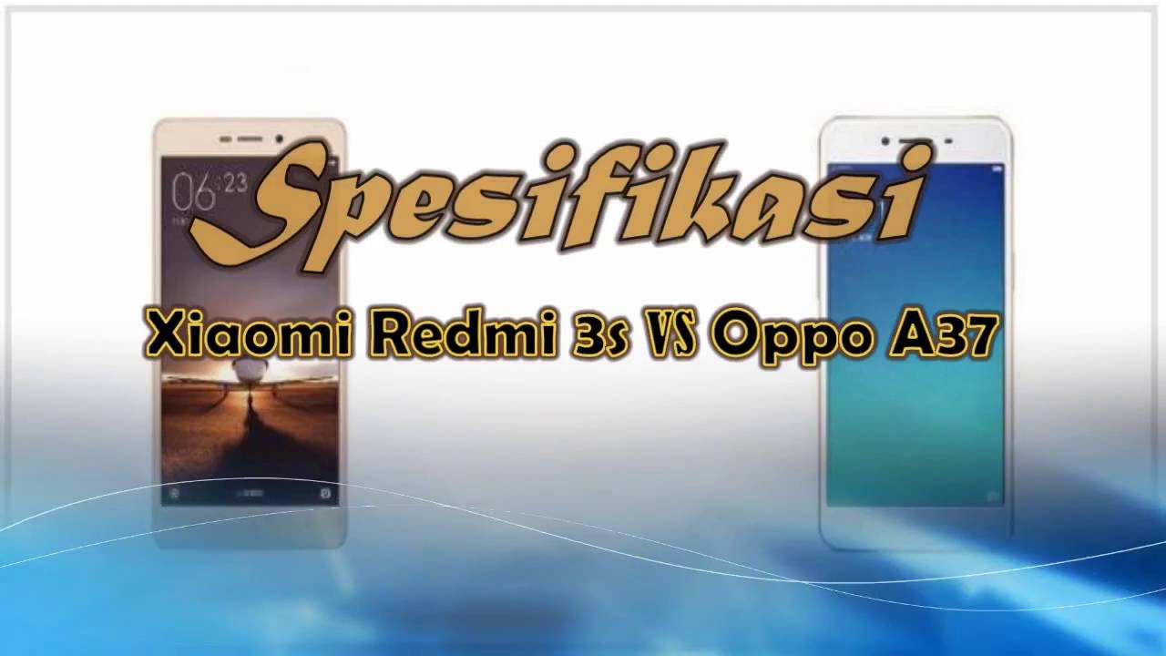 Perbandingan Xiaomi Redmi 3s vs Oppo A37 - YouTube