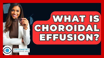 What Is Choroidal Effusion? - Optometry Knowledge Base