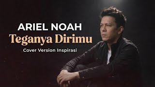 Ariel Noah  Teganya Dirimu   Lagu Galau Paling Menyentuh  Cover Version Inspirasi