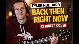 Tyler Hubbard - Back Then Right Now (Cover)
