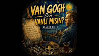 Van Gogh Sen Vanlı Mısın? İbrahim Ki̇li̇k Sanat, Mizah Ve Hayat Üzerine Etkileyici Bir Şiir
