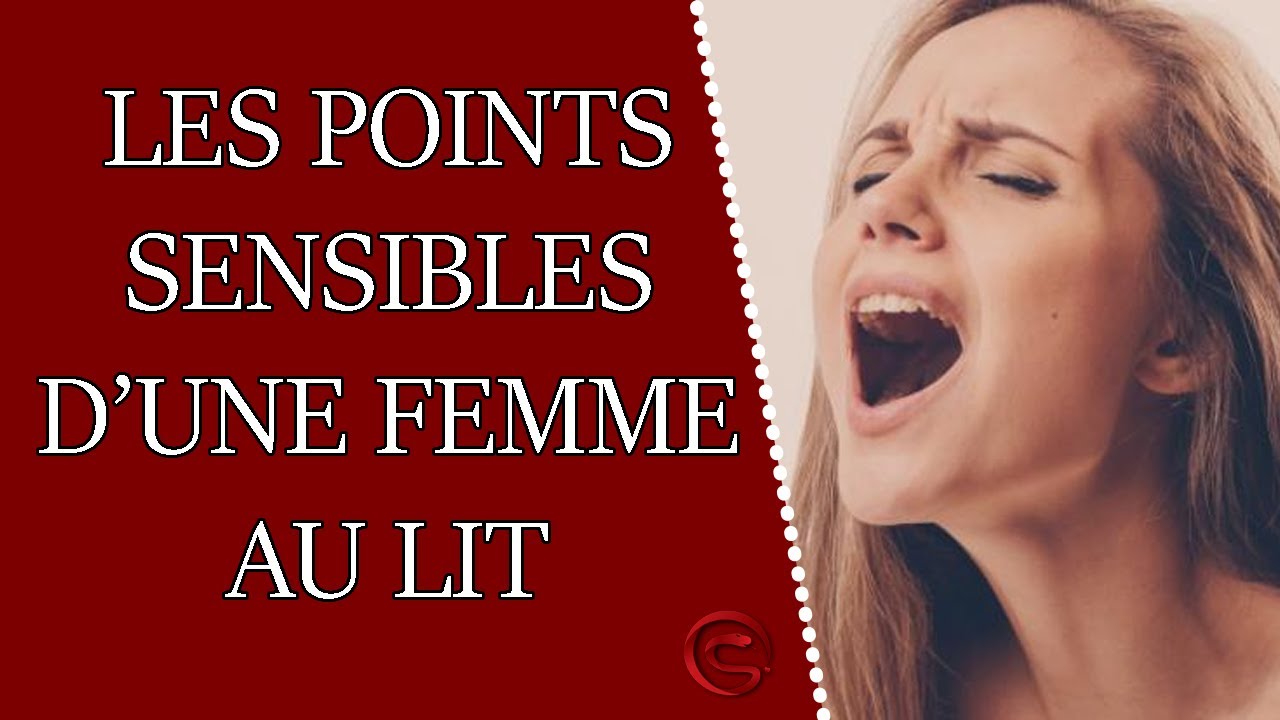 Les Points Sensibles Zones érogènes Pour Faire Vibrer Une Femme Youtube 