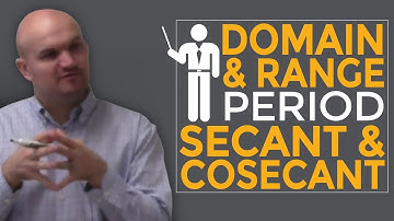 Find the domain range and period for cosecant and secant functions
