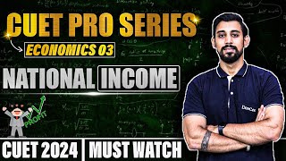 CUET PRO | Day 8 Economics | National Income | Must Watch
