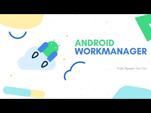 WorkManager Phần 3 | Android WorkManager