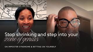 Felecia Hatcher: Stop Shrinking and Step Into Your Zone of Genius