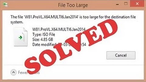 Cách sửa lỗi không copy được file qua USB - file is too large for the destination