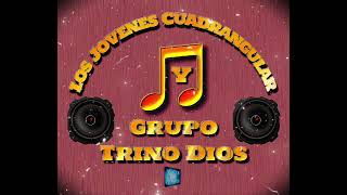 Trino Dios ft. Los Jovenes Cuadrangular