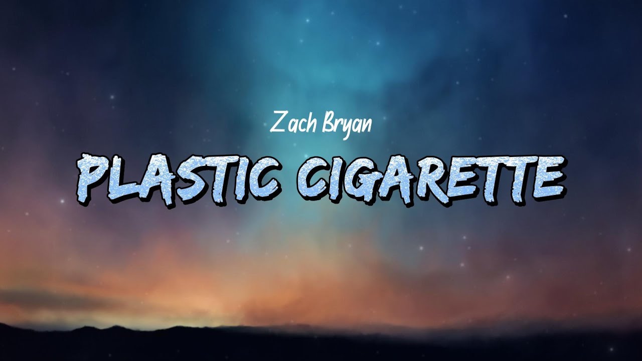 Zach Bryan - Plastic Cigarette (Lyrics)