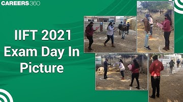 IIFT 2021 - Exam Day in Pictures