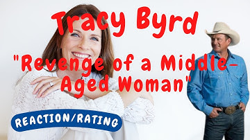 Tracy Byrd -- Revenge of a Middle-Age Woman  [REACTION/GIFT REQUEST]