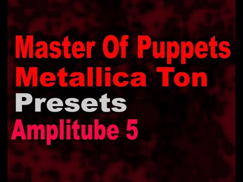 Master Of Puppets Metallica Tone presets AmpliTube 5 Как Создать этот звук