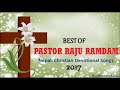 Best of Pastor Raju Ramdan l NEPALI Christian Devotional Songs l 2017 l Jukebox