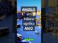 Qual significado do nome angelo italiano italian italy italia frases aprenderitaliano  viagem