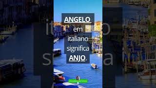 QUAL SIGNIFICADO DO NOME ANGELO #italiano #italian #italy #italia #frases #aprenderitaliano  #viagem