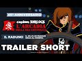 CAPITAN HARLOCK • TRAILER - IL RADUNO AL CINEMA SOLO IL 20, 21 e 22 MAGGIO