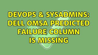 DevOps & SysAdmins: Dell OMSA Predicted Failure column is missing Wealth