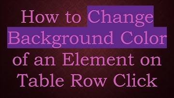 How to Change Background Color of an Element on Table Row Click