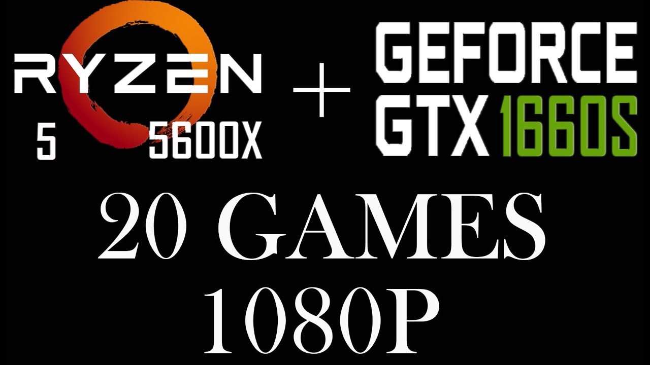 Ryzen 5 5600X || Gtx 1660 Super || 20 Games || 1080p || - YouTube