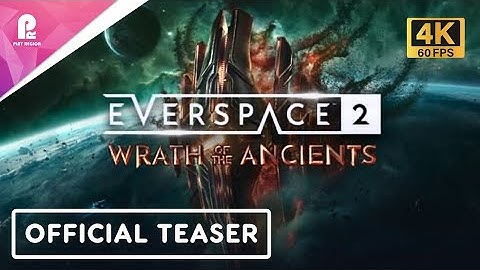 Everspace 2 Wrath of the Ancients | Official Release Date Trailer | 4K 60fps