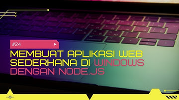 #24. Membuat aplikasi web sederhana di windows dengan Node.js