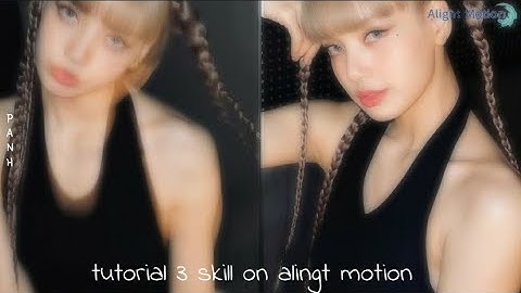 [ tutorial part 4 ] tut 3 skill am dành cho newbie on alingt motion •