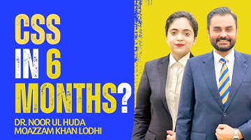 How to Ace CSS in 6 Months? | Moazzam Khan Lodhi | Dr. Noor ul Huda