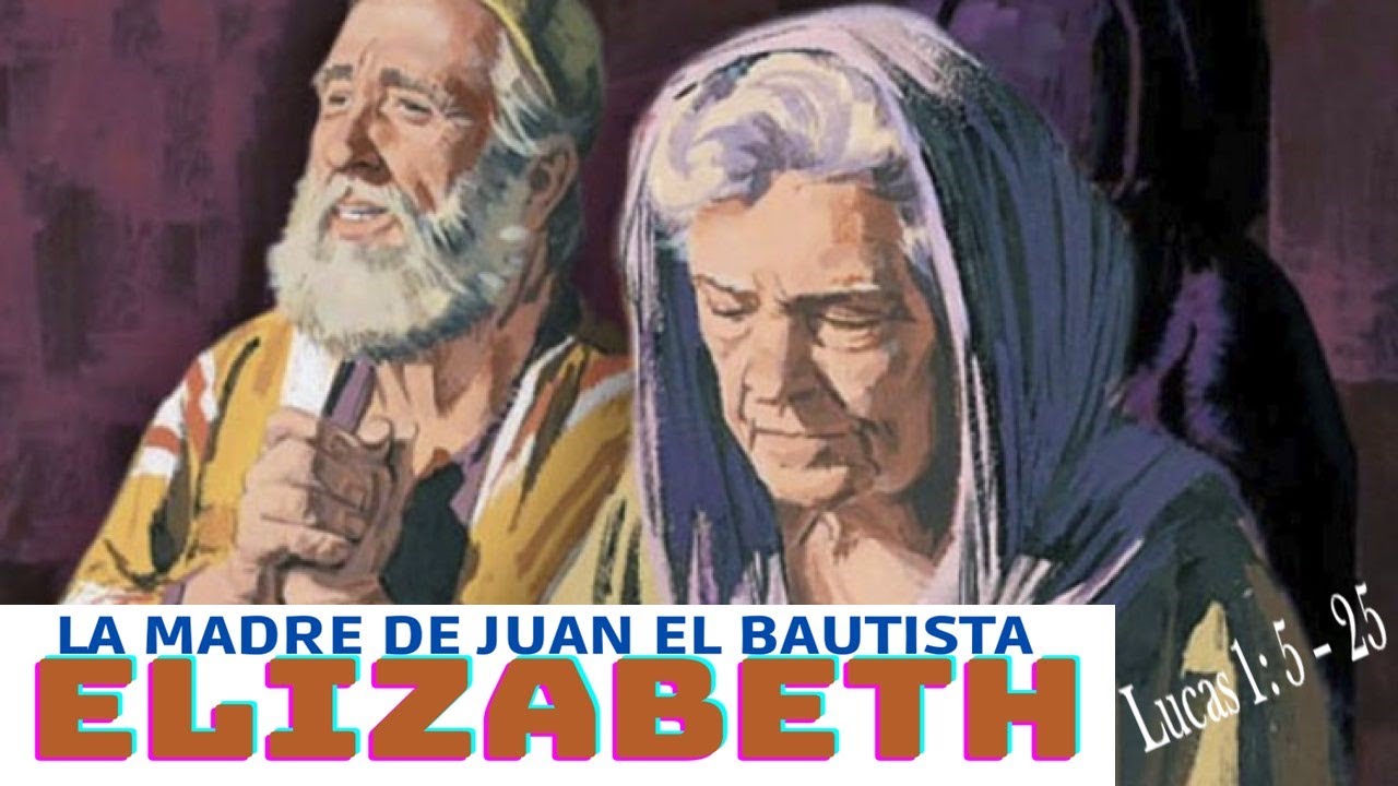 ELIZABETH- LA MADRE DE JUAN EL BAUTISTA. Mujeres de la biblia - YouTube