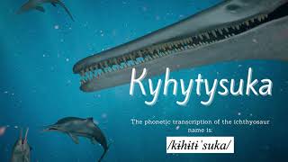 Phonetic transcription of Kyhytysuka, the first Cretaceous hypercarnivorous ichthyosaur