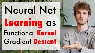 Neural Net Learning as Functional Kernel Gradient Descent (ft. Arthur Jacot)