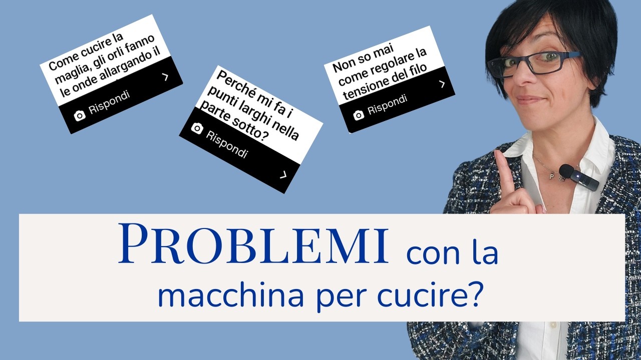Problemi con la macchina per cucire? Oggi rispondo alle vostre domande
