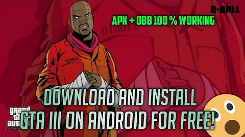 Download and install GTA III on Android for free ! Apk + data 100 % working new 2018