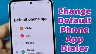 changing phone dialer app on Samsung Galaxy phone