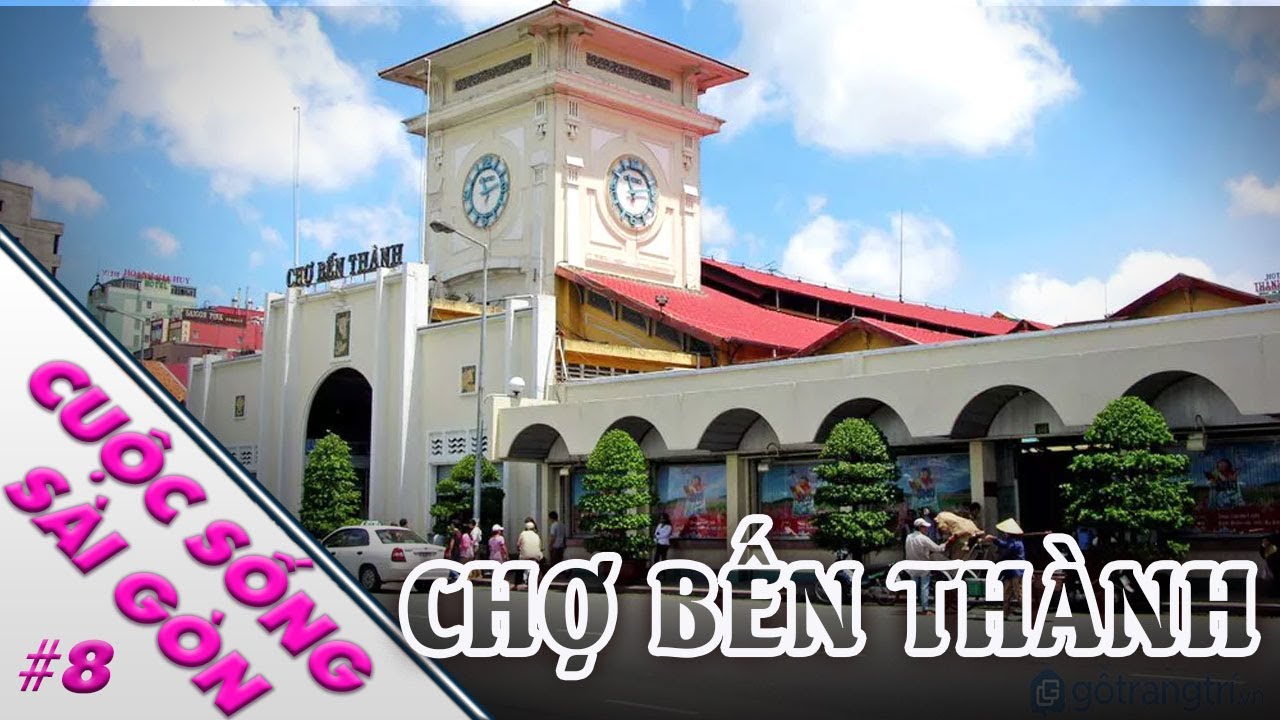 Chợ Bến Thành xưa và nay | Cuộc Sống Sài Gòn