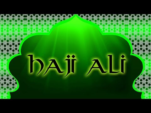 Haji Ali Shah Haji Ali - A Beautiful Song On Haji Ali Dargah | Divine India