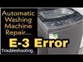 Automatic Washing Machine Repair | E3 Error Troubleshooting | Latest Way 2020-21