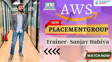 AWS PlacementGroup In Hindi  By Sanjay Dahiya | technical cloud knowledge |AWS |Placementgroup