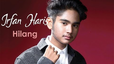 IRFAN HARIS | HILANG (LYRIC)