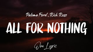 Paloma Ford & Rick Ross - All For Nothing (Lyrics) | One Lyric