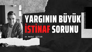 YARGININ BÜYÜK İSTiNAF SORUNU