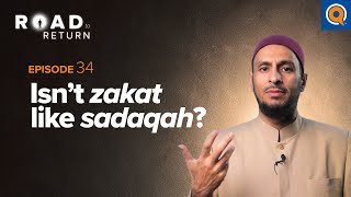 Ep. 34: Isn't Zakat Like Sadaqah? | Road to Return screenshot 2