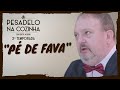 Pesadelo na Cozinha: Pé de Fava – Parte 1