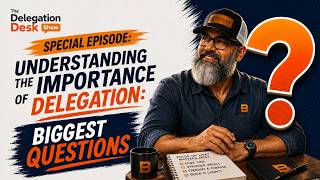 The Delegation Desk Show: Special Episode: Founders' Biggest Questions