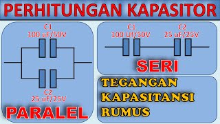 Cara Meghitung Kapasitor Paralel dan Seri – Lengkap Beserta Cara Menghitung Tegangan Kapasitor