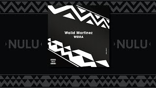 Walid Martinez - Wema (Original Mix)