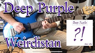 Deep Purple - Weirdistan “Now What?!&quot;