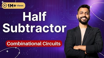 Lec -17: Half Subtractor | Combinational Circuits | Digital Electronics