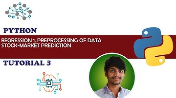 PYTHON | TUTORIAL 3 | REGRESSION 1| PREPROCESSING OF DATA (STOCK-MARKET PREDICTION)